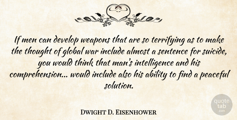 Dwight D. Eisenhower Quote About Suicide, Peace, War: If Men Can Develop Weapons...