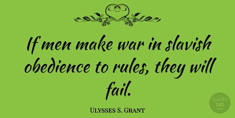Ulysses S. Grant Quote About War, Military, Bad Ass: If Men Make War In...