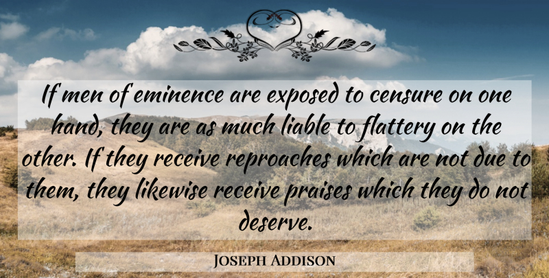 Joseph Addison Quote About Men, Hands, Flattery: If Men Of Eminence Are...