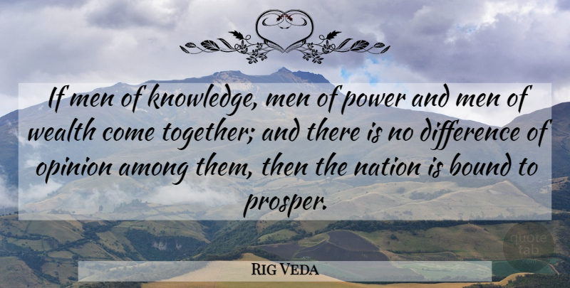Rig Veda Quote About Among, Bound, Difference, Men, Nation: If Men Of Knowledge Men...