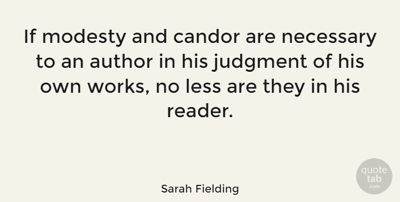 Sarah Fielding Quote About Modesty, Judgment, Candor: If Modesty And Candor Are...