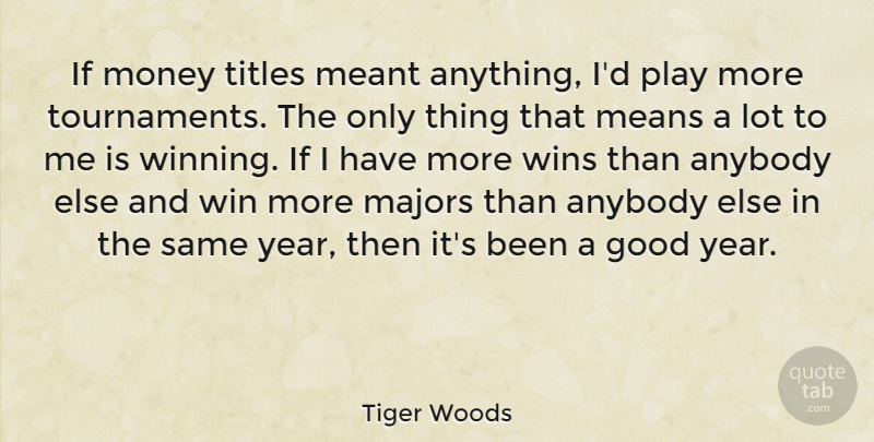 Tiger Woods Quote About Sports, Money, Mean: If Money Titles Meant Anything...