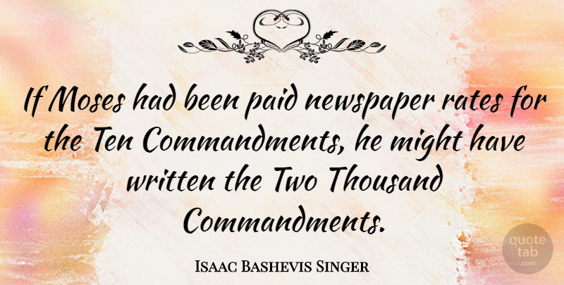 Isaac Bashevis Singer Quote About Two, Literature, Might: If Moses Had Been Paid...