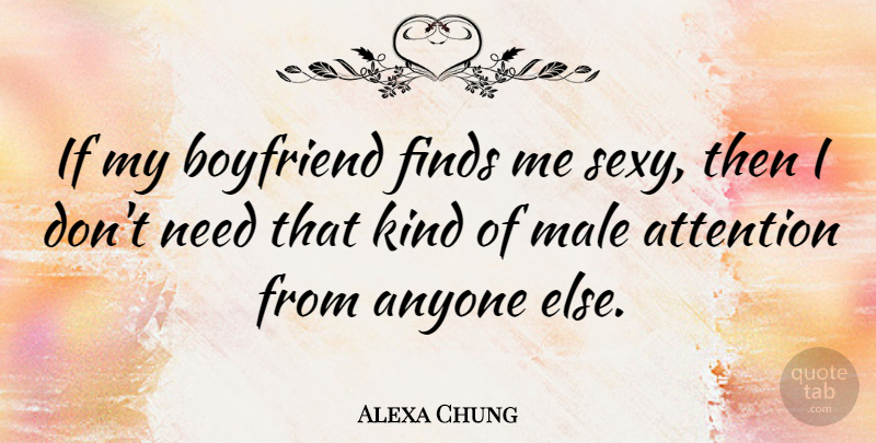 Alexa Chung Quote About Sexy, My Boyfriend, Needs: If My Boyfriend Finds Me...
