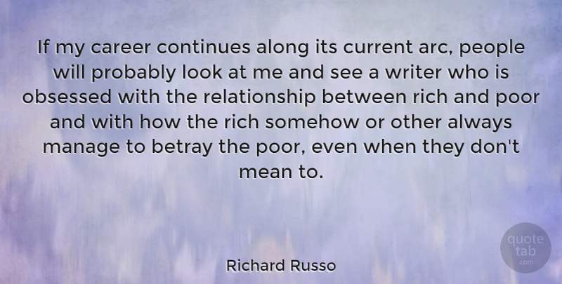 Richard Russo Quote About Betrayal, Mean, Careers: If My Career Continues Along...