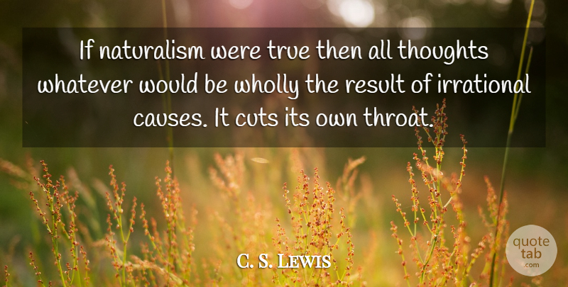 C. S. Lewis Quote About Atheist, Cutting, Causes: If Naturalism Were True Then...