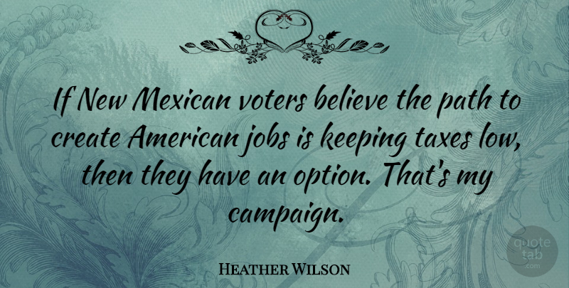 Heather Wilson Quote About Jobs, Believe, Mexican: If New Mexican Voters Believe...