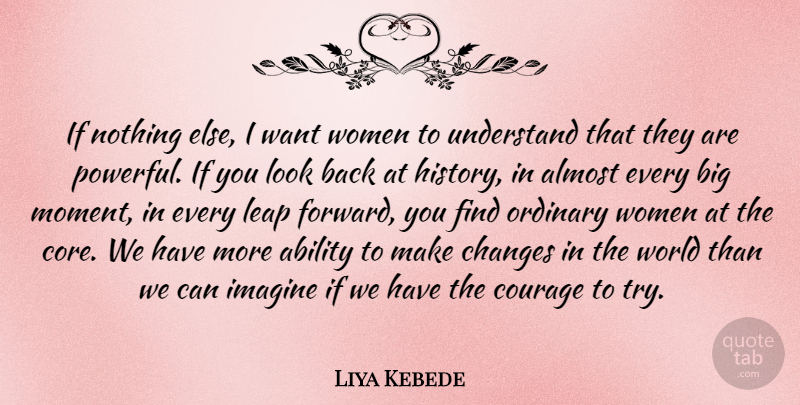 Liya Kebede Quote About Powerful, Trying, Looks: If Nothing Else I Want...