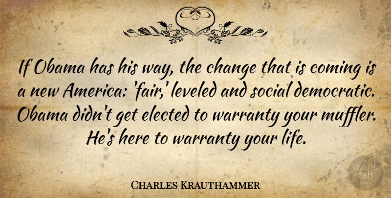 Charles Krauthammer Quote About America, Way, Social: If Obama Has His Way...
