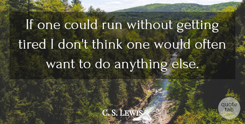 C. S. Lewis Quote About Running, Tired, Thinking: If One Could Run Without...