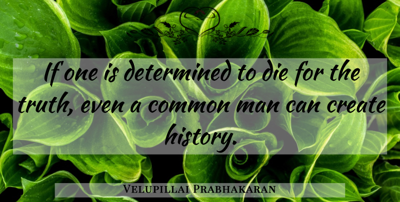 Velupillai Prabhakaran Quote About Hero, Men, Common: If One Is Determined To...