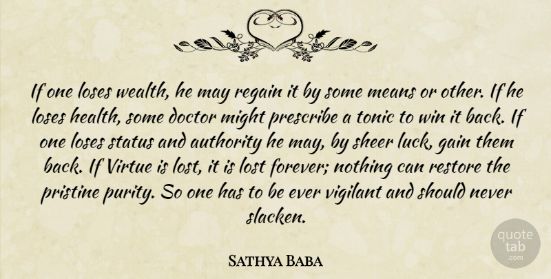 Sathya Baba Quote About Authority, Doctor, Health, Loses, Lost: If One Loses Wealth He...