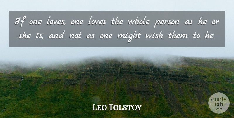 Leo Tolstoy Quote About Loves, Might, Wish: If One Loves One Loves...