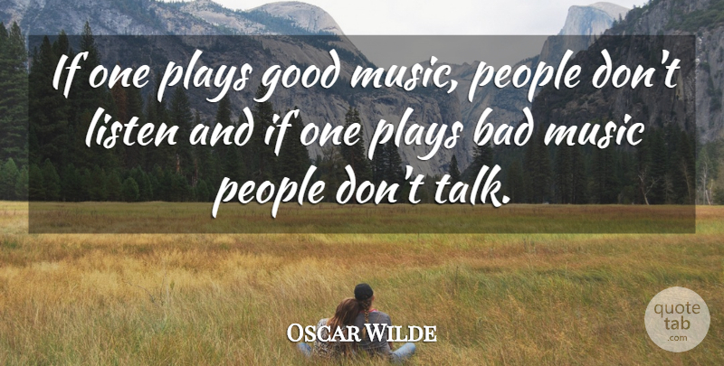 Oscar Wilde Quote About Funny, Music, Witty: If One Plays Good Music...
