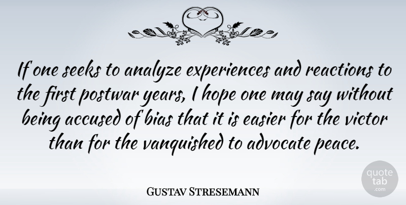 Gustav Stresemann Quote About Years, Prejudice, May: If One Seeks To Analyze...