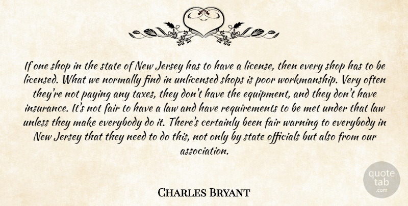 Charles Bryant Quote About Certainly, Everybody, Fair, Jersey, Law: If One Shop In The...