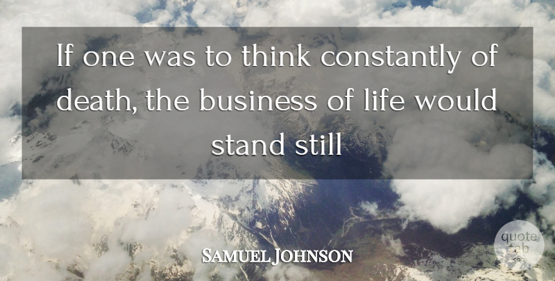 Samuel Johnson Quote About Thinking, Life And Death, Life Death: If One Was To Think...