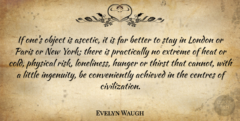 Evelyn Waugh Quote About Travel, New York, Loneliness: If Ones Object Is Ascetic...