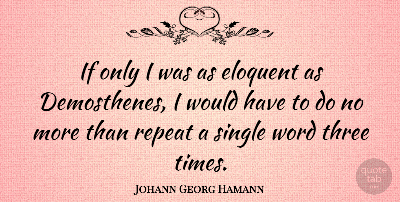 Johann Georg Hamann Quote About Three, Apocalyptic, Single Word: If Only I Was As...