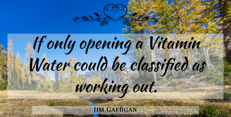 Jim Gaffigan Quote About Work Out, Water, Vitamins: If Only Opening A Vitamin...
