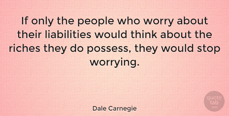 Dale Carnegie Quote About Failure, Thinking, Worry: If Only The People Who...