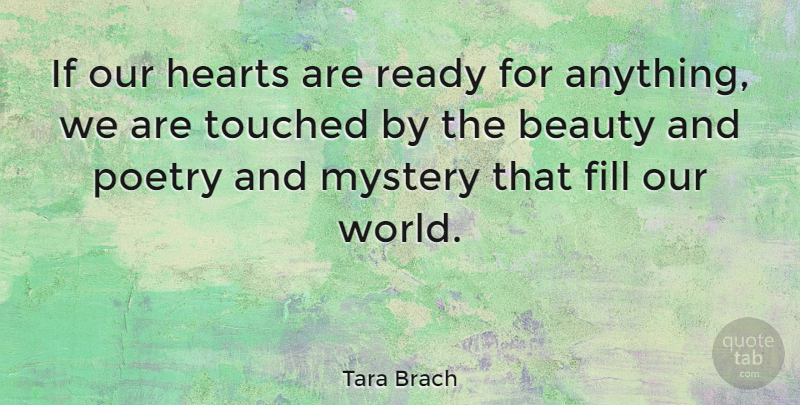 Tara Brach Quote About Heart, Our World, Mystery: If Our Hearts Are Ready...
