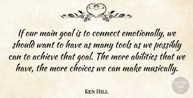 Ken Hill Quote About Connect, Main, Possibly, Tools: If Our Main Goal Is...