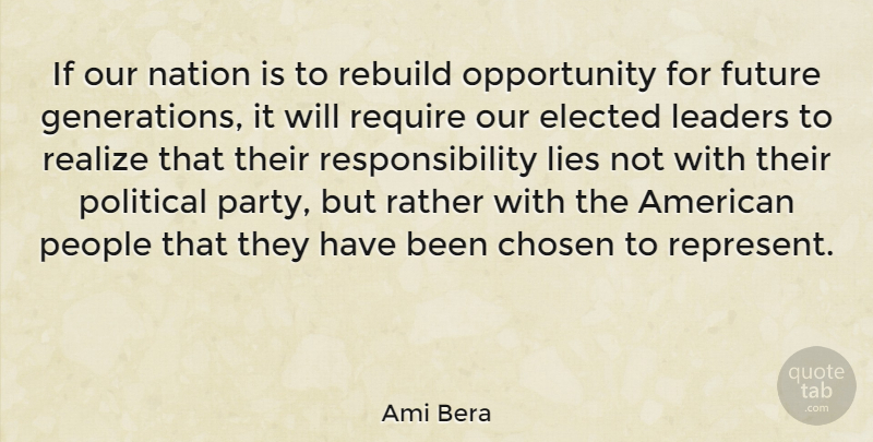 Ami Bera Quote About Chosen, Elected, Future, Lies, Nation: If Our Nation Is To...