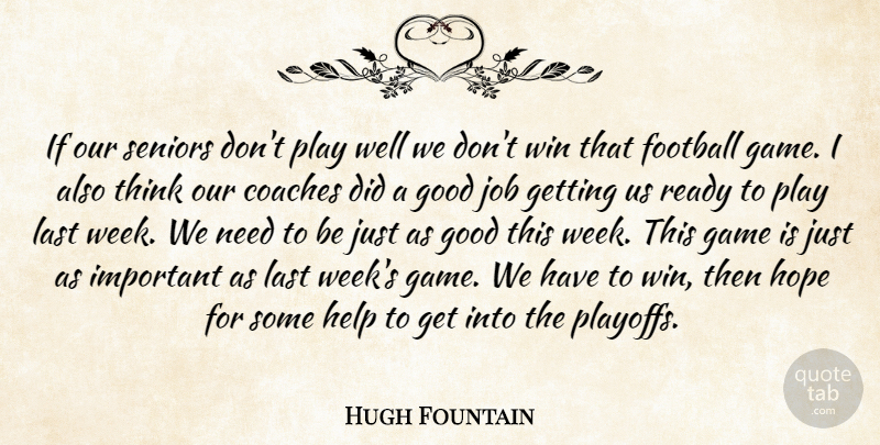 Hugh Fountain Quote About Coaches, Football, Game, Good, Help: If Our Seniors Dont Play...