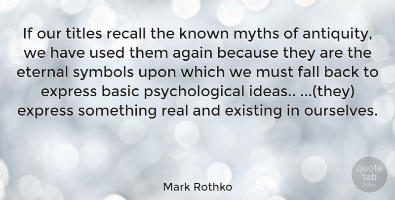 Mark Rothko Quote About Real, Fall, Ideas: If Our Titles Recall The...