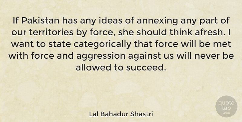 Lal Bahadur Shastri Quote About Powerful, Thinking, Ideas: If Pakistan Has Any Ideas...