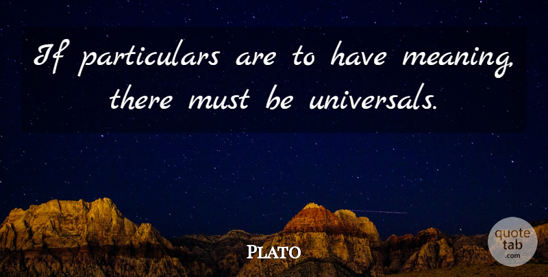 Plato Quote About Philosophical, Ifs: If Particulars Are To Have...