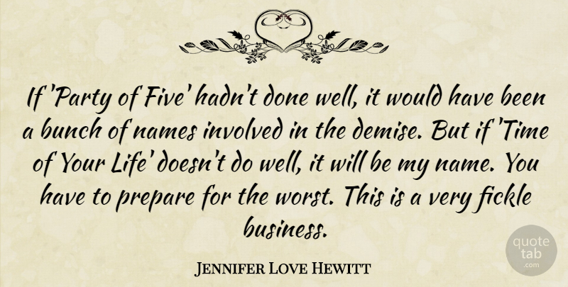 Jennifer Love Hewitt Quote About Bunch, Business, Fickle, Involved, Life: If Party Of Five Hadnt...