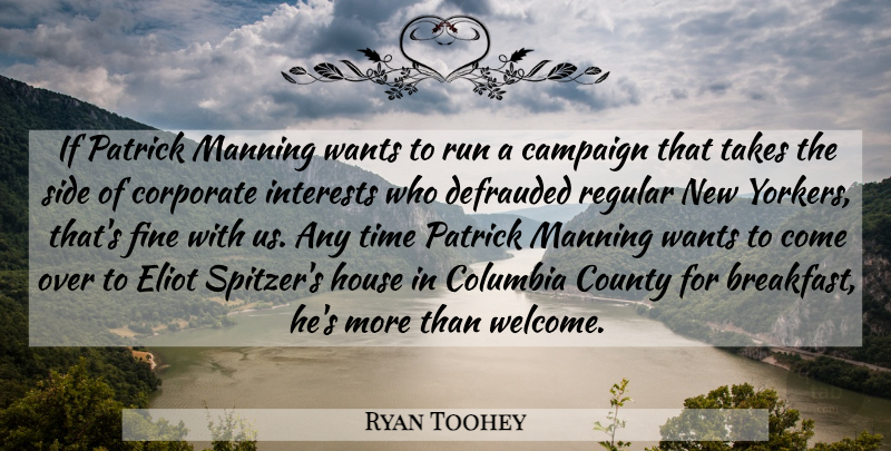 Ryan Toohey Quote About Campaign, Columbia, Corporate, County, Fine: If Patrick Manning Wants To...