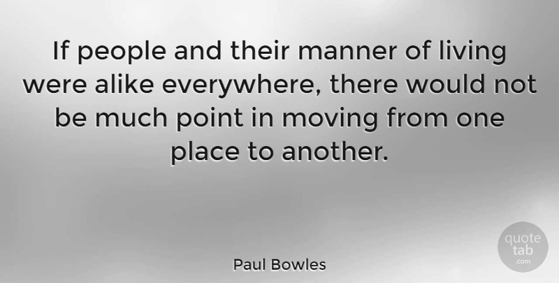 Paul Bowles Quote About Moving, People, Ifs: If People And Their Manner...