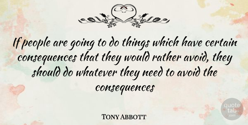Tony Abbott Quote About People, Needs, Should: If People Are Going To...