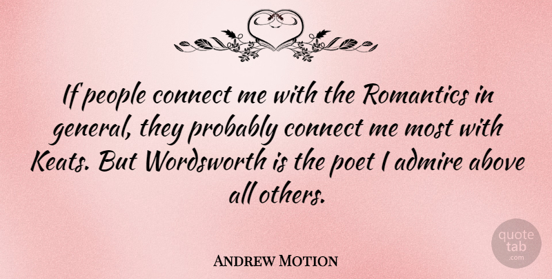 Andrew Motion Quote About Connect, People, Poet, Romantics, Wordsworth: If People Connect Me With...