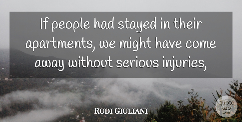 Rudi Giuliani Quote About Might, People, Serious, Stayed: If People Had Stayed In...
