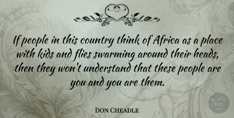 Don Cheadle Quote About Country, Kids, People: If People In This Country...