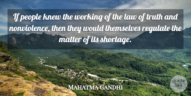 Mahatma Gandhi Quote About Law, People, Matter: If People Knew The Working...
