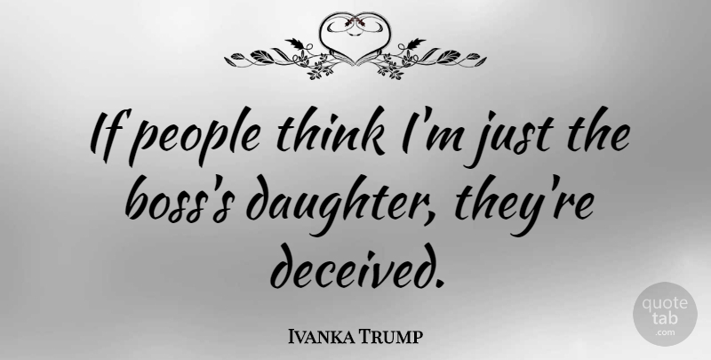 Ivanka Trump Quote About Mother, Daughter, Thinking: If People Think Im Just...