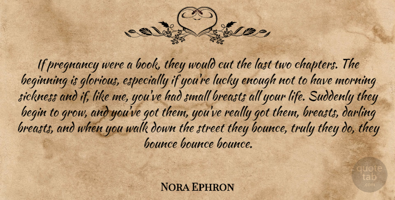 Nora Ephron Quote About Morning, Pregnancy, Book: If Pregnancy Were A Book...