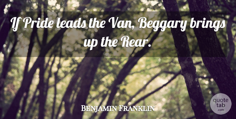 Benjamin Franklin Quote About Pride, Vans, Poor Richard: If Pride Leads The Van...