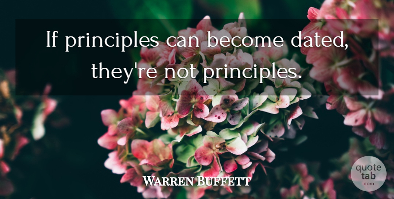 Warren Buffett Quote About Life, Generosity, Principles: If Principles Can Become Dated...