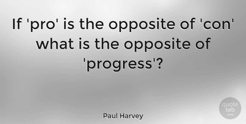 Paul Harvey Quote About Funny, Witty, Humor: If Pro Is The Opposite...