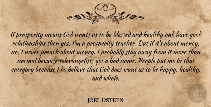 Joel Osteen Quote About Teacher, Believe, Blessed: If Prosperity Means God Wants...