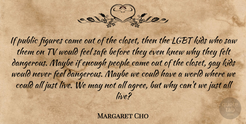 Margaret Cho Quote About Kids, Gay, People: If Public Figures Came Out...
