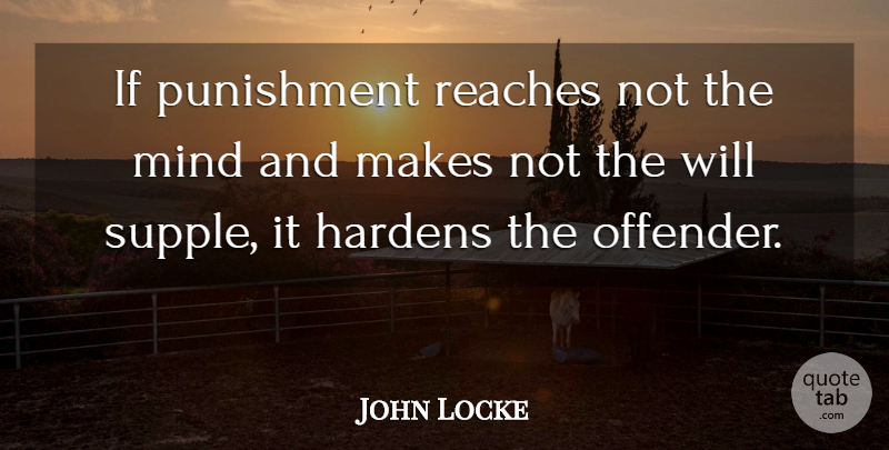 John Locke Quote About Punishment, Mind, Prison: If Punishment Reaches Not The...