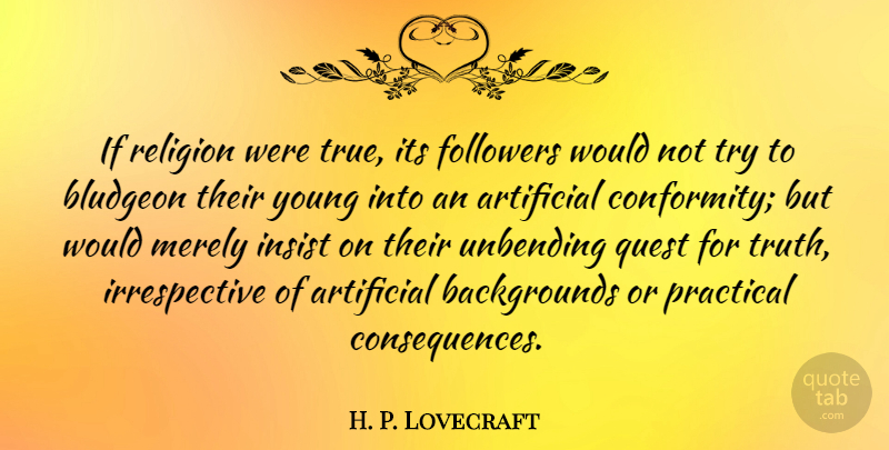 H. P. Lovecraft Quote About Life, Religion, Trying: If Religion Were True Its...