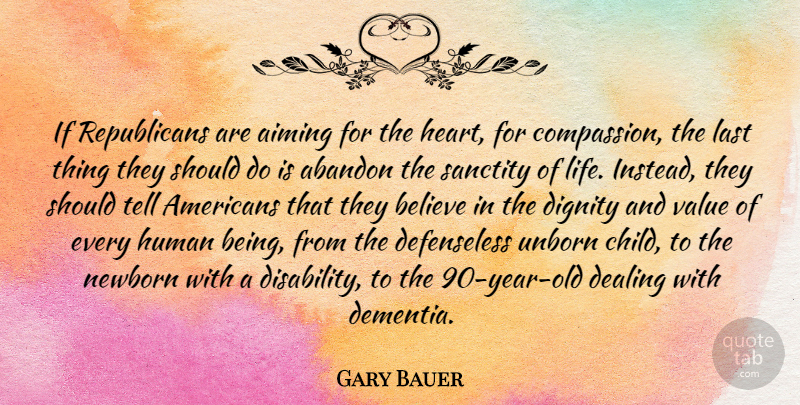 Gary Bauer Quote About Children, Believe, Heart: If Republicans Are Aiming For...
